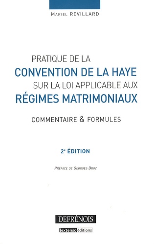 Mariel Revillard - Pratique de la Convention de La Haye sur la loi applicable aux régimes matrimoniaux - Commentaires et formules.