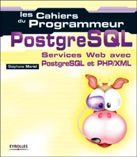 Postgresql. Services Web Professionnels Avec Postgresql Et Php/Xml