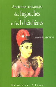 Mariel Tsaroieva - Anciennes croyances des Ingouches et des Tchétchènes (peuples du Caucase du nord).