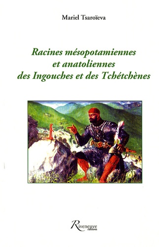 Mariel Tsaroieva - Racines mésopotamiennes et anatoliennes des Ingouches et des Tchétchènes.