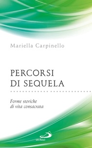 Mariella Carpinello - Percorsi di sequela. Forme storiche di vita consacrata.
