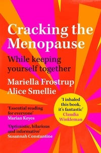 Mariella Frostrup et Alice Smellie - Cracking the Menopause - While Keeping Yourself Together.