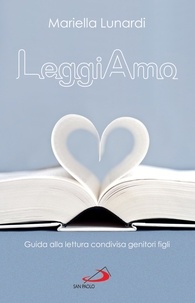 Mariella Lunardi - LeggiAmo. Guida alla lettura condivisa genitori figli.