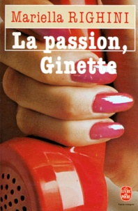 Mariella Righini - La Passion, Ginette.