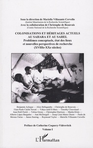 Mariella Villasante Cervello - Colonisations et héritages actuels au Sahara et au Sahel - Problèmes conceptuels, état des lieux et nouvelles perspectives de recherche (XVIIIe-XXe siècles) Volume 1.