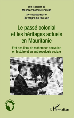 Le passé colonial et les héritages actuels en Mauritanie. Etat des lieux de recherches nouvelles en histoire et anthropologie sociale