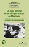 Mariella Villasante Cervello - Le passé colonial et les héritages actuels en Mauritanie - Etat des lieux de recherches nouvelles en histoire et anthropologie sociale.