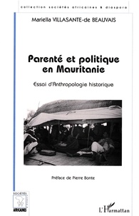 Mariella Villasante de Beauvais - Parenté et politique en Mauritanie - Essai d'anthropologie historique.