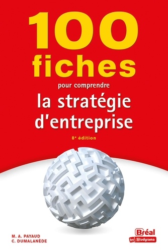100 fiches pour comprendre la stratégie d'entreprise 8e édition