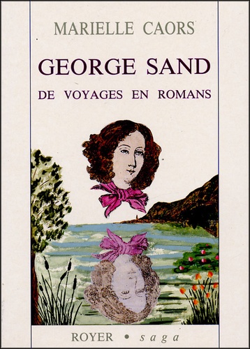 Marielle Caors - George Sand - De voyages en romans.