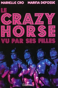 Marielle Cro et Marina Defosse - Le Crazy horse vu par ses filles.