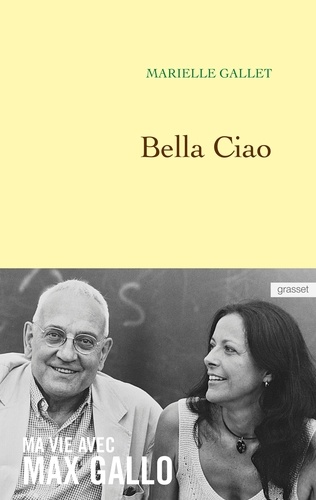 Bella Ciao. Ma vie avec Max Gallo