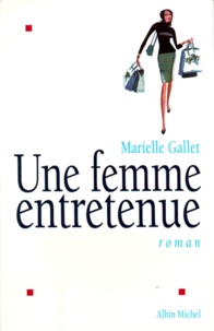 Marielle Gallet - Une femme entretenue.