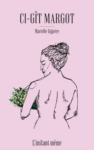 Marielle Giguère - Ci-gît Margot.