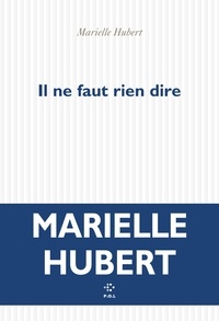 Ebook on joomla téléchargement gratuit Il ne faut rien dire par Marielle Hubert (Litterature Francaise) iBook FB2