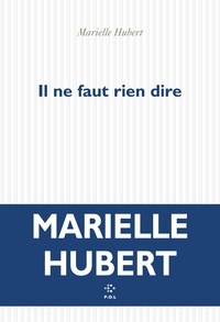 Livres pdf en ligne à télécharger gratuitement Il ne faut rien dire par Marielle Hubert 9782818059975