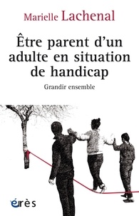 Marielle Lachenal - Etre parent d'un adulte en situation de handicap - Grandir ensemble.