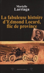 Marielle Larriaga - La fabuleuse histoire d'Edmond Locard, flic de province.