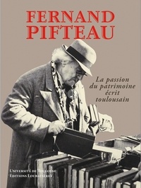 Ebooks gratuits liens de téléchargement Fernand Pifteau  - La passion du patrimoine écrit toulousain par Marielle Mouranche  in French