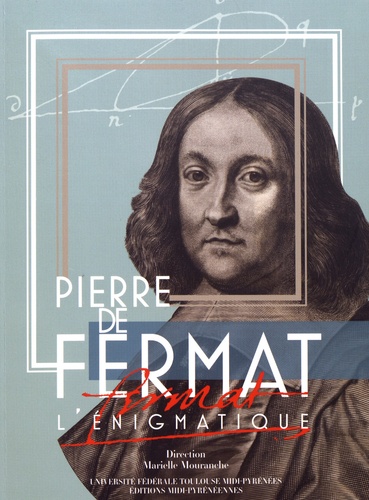 Marielle Mouranche - Pierre de Fermat l'énigmatique.