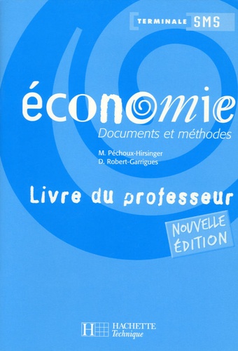 Marielle Pechoux-Hirsinger et Dominique Robert-Garrigues - Economie Tle SMS - Documents et méthodes  Livre du professeur.