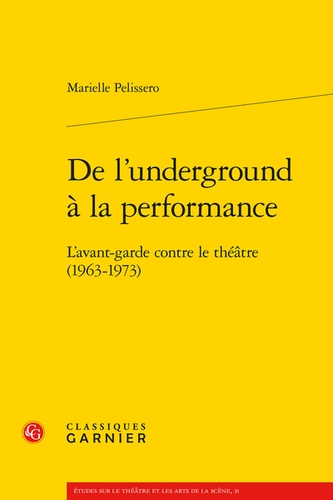 De l'underground à la performance. L'avant-garde contre le théâtre (1963-1973)
