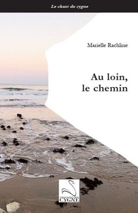 Marielle Rachline - Au loin, le chemin.