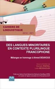 Marielle Rispail et Leila Messaoudi - Cahiers de linguistique N° 42/1, 2016 : Des langues minoritaires en contexte plurilingue francophone - Mélanges en hommage à Ahmed Boukous.