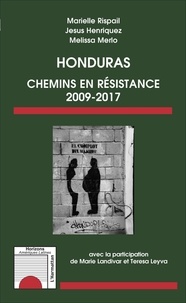 Marielle Rispail et Jesus Henriquez - Honduras - Chemins en résistance 2009-2017.