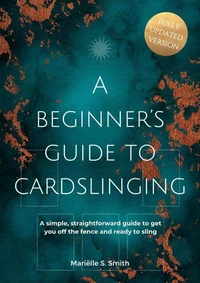 A Beginner’s Guide to Cardslinging: : A Simple, Straightforward Guide to Get You off the Fence and Ready to Sling