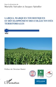 Marielle Salvador et Jacques Spindler - Labels, marques touristiques et développement des collectivités territoriales.