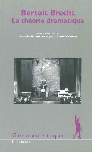 Marielle Silhouette et Jean-Marie Valentin - Bertolt Brecht - La théorie dramatique.