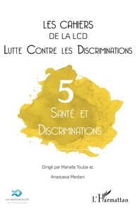 Marielle Toulze et Anastasia Meidani - Les cahiers de la LCD N° 5 : Santé et discrimination.