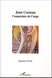 Marielle Wyns - Jean Cocteau, l'empreinte de l'ange.