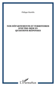 NOS DEPARTEMENTS ET TERRITOIRES D'OUTRE-MER EN QUESTIONS - REPONSES : TESTEZ ET ENRICHISSEZ VOTRE CONNAISSANCE CULTURELLE