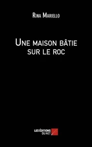 Une maison bâtie sur le roc