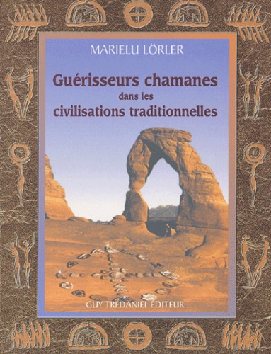 Marielu Lörler - Guerisseur Chamanes Dans Les Civilisations Traditionnelles.