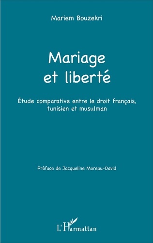 Mariage et liberté. Etude comparative entre le droit français, tunisien et musulman