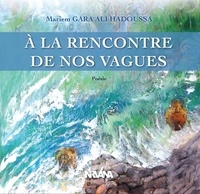 Mariem Gara Ali Hadoussa - A la rencontre de nos vagues.
