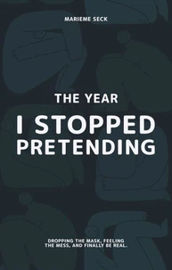 The Year I Stopped Pretending
