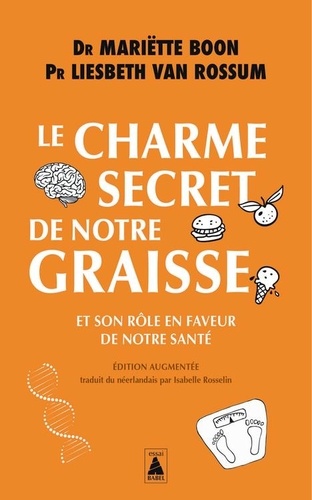 Le charme secret de notre graisse. Et son rôle en faveur de notre santé  édition revue et augmentée