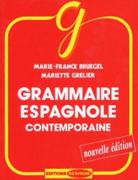 Mariette Grelier et Marie-France Bruegel - Grammaire espagnole contemporaine.