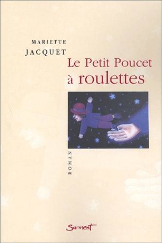 Mariette Jacquet - Le Petit Poucet A Roulettes.