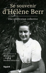 Mariette Job et Karine Baranès-Bénichou - Se souvenir d'Hélène Berr - Une célébration collective.