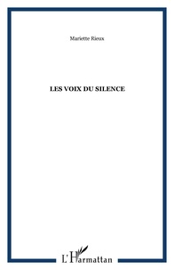 Mariette Rieux - Les voix du silence : yesterday, remenber tomorrow : hier devrait tout nous apprendre, pour aujourd'hui.