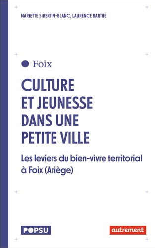 Cultures et jeunesse dans une petite ville. Les leviers du bien vivre territorial à Foix (Ariège)