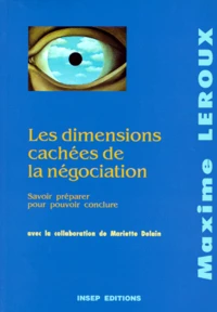 Les Dimensions Cachees De La Negociation. Savoir Preparer Pour Pouvoir Conclure