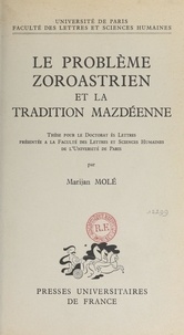 Marijan Molé et  Faculté des Lettres et Science - Le problème zoroastrien et la tradition mazdéenne - Thèse pour le Doctorat ès lettres.