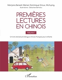 Marijana Benesh Weiner et Dominique Groux - Premières lectures en chinois - Volume 1 nts.