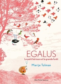 Marije Tolman - Egalus - Le petit hérisson et la grande forêt.